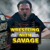 Wrestling With Savage